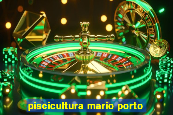 piscicultura mario porto